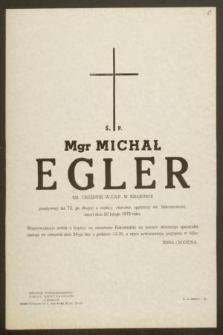 Ś. P. Mgr Michał Egler em. urzędnik W. Z. S. P. w Krakowie przeżywszy lat 72, [...] zmarł dnia 20 lutego 1972 roku [...]