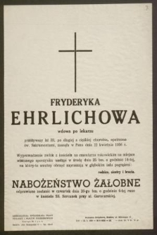 Fryderyka Ehrlichowa wdowa po lekarzu przeżywszy lat 59, [...] zasnęła w Panu dnia 22 kwietnia 1956 r. [...]