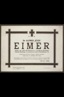 Ś. P. Dr Alfred Józef Eimer adwokat, emer. sędzia Sądu Najwyższego, [...] przeżywszy lat 73, [...] zmarł dnia 14 kwietnia 1961 roku [...]