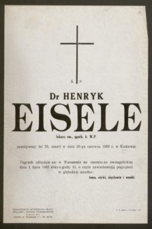 Ś. P. Dr Henryk Eisele lekarz em., ppułk. b. W. P. przeżywszy lat 78, zmarł w dniu 28-go czerwca 1963 r. w Krakowie [...]