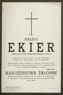 Ś. P. Halina Ekier pianistka, docent Państw. Wyższej Szkoły Muzycznej w Krakowie przeżywszy lat 46, [...] zmarła 20 maja 1962 r. [...]