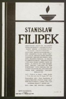 Stanisław Filipek emerytowany nauczyciel, długoletni inspektor szkolny w Wadowicach, były więzień obozów koncentracyjnych w Dachau i Mauthausen-Gusen [...] zmarł w Krakowie [...] w 73-cim roku życia, dnia 24 sierpnia 1977 roku [...]