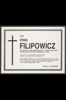 Ś. P. Ewa Filipowicz magister praw Uniwersytetu Jagiellońskiego [...] przeżywszy lat 54 [...] zasnęła w Panu dnia 29 listopada 1995 roku [...]