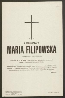 Ś. P. Z Proszaków Maria Filipowska emerytowana nauczycielka przeżywszy lat 57 [...] zasnęła w Panu dnia 15 kwietnia 1966 roku [...]