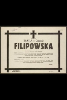 Ś. P. Kamila z Cimurów Filipowska [...] emeryt. nauczycielka i wieloletnia kierowniczka szkoły w Oświęcimiu [...] zmarła dnia 23-go maja 1981 roku w wieku lat 89 [...]