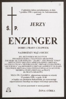 Z głębokim żalem zawiadamiamy, że dnia 7 grudnia 1998 r. [...] zmarł Ś. P. Jerzy Enzinger [...] był reżyserem muzycznym [...]