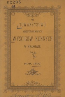 Wyścigi Konne Towarzystwa Międzynarodowego w Krakowie : meeting wiosenny. 1897