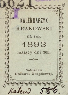 Kalendarzyk Krakowski : na rok 1893 mający dni 365