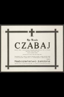 Ś. P. Mgr Wanda Czabaj [...] przeżywszy lat 77, zasnęła w Panu dnia 18 lipca 1990 r.