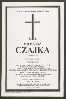 W dniu 13 sierpnia 1996 r. odeszła do Pana Ś. P. mgr Hanna Czajka muzykolog, artystka pianistka [...]