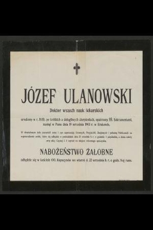 Józef Ulanowski Doktor wszech nauk lekarskich urodzony w r. 1830 [...] zasnął w Panu dnia 19 września 1903 r. w Krakowie [...]