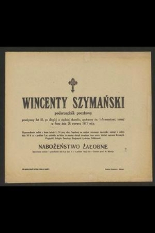 Wincenty Szymański podurzędnik pocztowy przeżywszy lat 55 [...] zasnął w Panu dnia 28 czerwca 1917 roku