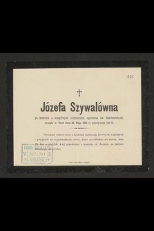 Józefa Szywałówna [...] zasnęła w Panu dnia 26. Maja 1901 r., przeżywszy lat 21