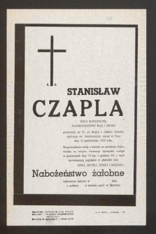 Ś. P. Stanisław Czapla były nauczyciel, najukochańszy mąż i ojciec przeżywszy lat 55 [...] zasnął w Panu dnia 15 października 1970 roku [...]