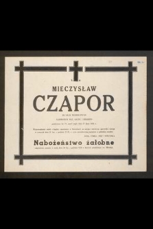 Ś. P. Mieczysław Czapor dr nauk technicznych najdroższy mąż, ojciec i dziadzio przeżywszy lat 73, zmarł nagle dnia 27 lipca 1986 r. [...]
