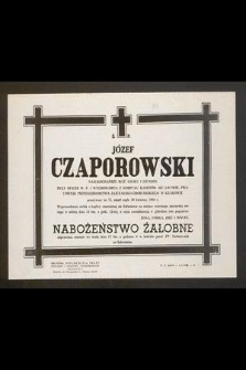 Józef Czaporowski [...] przeżywszy lat 75, zmarł nagle 10 kwietnia 1968 r. [...]