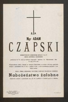 Ś. P. Mgr Adam Czapski emerytowany kierownik działu P.K.P. Biura Kontroli Dochodów przeżywszy lat 78, zmarł [...] dnia 22 maja 1979 roku [...]