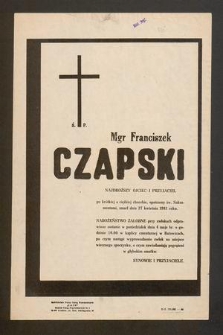 Ś. P. Mgr Franciszek Czapski najdroższy ojciec i przyjaciel [...] zmarł dnia 27 kwietnia 1981 roku [...]