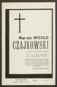 Ś. P. Mgr inż. Witold Czajkowski najukochańszy mąż, ojciec i dziadzio przeżywszy lat 57 [...] zmarł 21 maja 1975 r. [...]