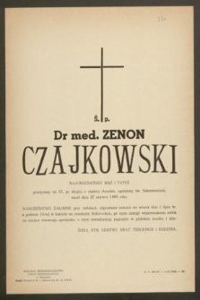 Ś. P. Dr med. Zenon Czajkowski najukochańszy mąż i tatuś przeżywszy lat 55 [...] zmarł dnia 27 czerwca 1969 roku [...]