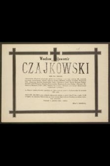 Wacław Sławomir Czajkowski mgr inż. rolnik [...] zmarł w Krakowie dnia 21 kwietnia 1983 roku [...]