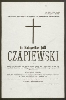 Dnia 10 kwietnia 1989 r., odszedł do Pana, zjednoczony z Nim Sakramentami św. i długim cierpieniem Br. Maksymilian Jan Czapiewski pijar Urodził się 10 lipca 1906 r., [...]