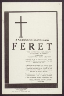 Ś. P. z Najdeckich Stanisława Feret […] przeżywszy lat 58 […] zasnęła w Panu dnia 9 kwietnia 1967 roku […]