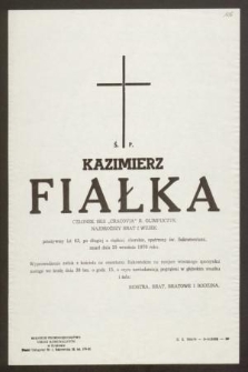 Ś. P. Kazimierz Fiałka członek SKS „Cracovia” b. olimpijczyk najdroższy brat i wujek przezywszy lat 63 […] zmarł dnia 25 września 1970 roku […]