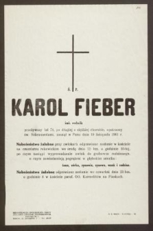 Ś. P. Karol Fieber inż. rolnik przeżywszy lat 74 […] zasnął w Panu dnia 19 listopada 1961 […]