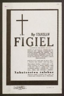 Ś. P. Mgr Stanisław Figiel […] przeżywszy lat 67, zmarł nagle 30 czerwca 1979 r. w Krakowie, który ukochał i sławił jego piękno […]