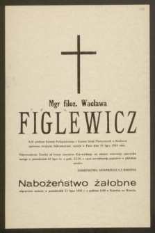 Mgr. filoz. Wacława Figlewicz były profesor Liceum Pedagogicznego i Liceum Sztuk Plastycznych w Krakowie opatrzona świetymi Sakramentami, zasnęłą w Panu dnia 19 lipca 1984 roku […]