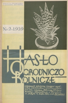 Hasło Ogrodniczo-Rolnicze : miesięcznik poświęcony rozwojowi ogrodnictwa, pszczelnictwa i rolnictwa w Polsce. R. 8, 1939, nr 2