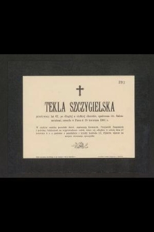 Tekla Szczygielska przeżywszy lat 67 [...] zasnęła w Panu d. 25 kwietnia 1901 r.