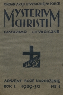 Mysterium Christi : czasopismo liturgiczne : organ Akcji Liturgicznej w Polsce. R. 1, 1929/1930, nr 1