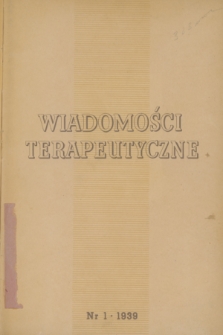 Wiadomości Terapeutyczne. R. 10, 1939, nr 1