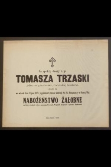 Za spokój duszy ś. p. Tomasza Trzaski jako w pierwszą rocznice śmierci odbędzie się we wtorek dnia 3 lipca 1917 r. [...] nabożeństwo żałobne