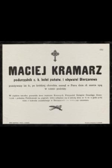 Maciej Kramarz : podurzędnik c. k. kolei państw. i obywatel Bierzanowa [...] zasnął w Panu dnia 18. marca 1914 w czasie podróży