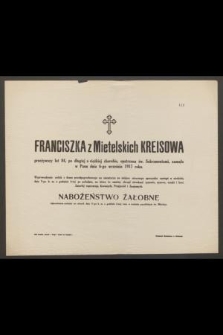 Franciszka z Mietelskich Kreisowa [...] zasnęła w Panu dnia 6-go września 1917 roku