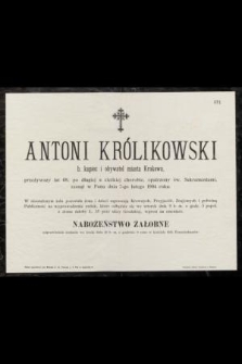 Antoni Królikowski : b. kupiec i obywatel miasta Krakowa, [...] zasnął w Panu dnia 7-go lutego 1904 roku
