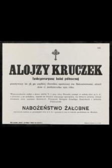 Alojzy Kruczek : funkcyonaryusz kolei północnej [...] zmarł dnia 17 października 1912 roku