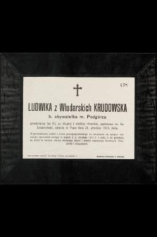 Ludwika z Włudarskich Krudowska : b. obywatelka m. Podgórza [...] zasnęła w Panu dnia 31. grudnia 1913. roku