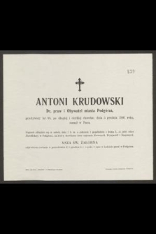 Antoni Krudowski : Dr. praw i Obywatel miasta Podgórza, [...] dnia 5 grudnia 1901 roku, zasnął w Panu