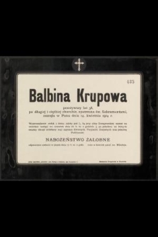 Balbina Krupowa [...] zasnęła w Panu dnia 14. kwietnia 1914 r.