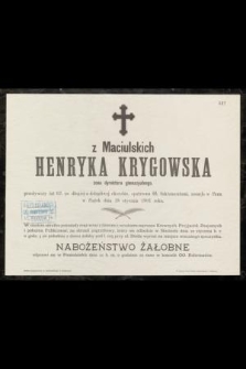 Henryka z Maciulskich Krygowska : żona dyrektora gimnazyalnego, [...] zasnęła w Panu w Piątek dnia 18 stycznia 1901 roku