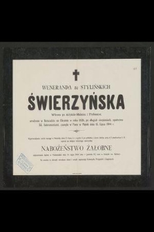 Weneranda ze Stylińskich Świerzyńska. Wdowa po Artyście-Malarzu i Profesorze, urodzona w Barszadzie na Ukrainie w roku 1826 [...] zasnęła w Panu w Piątek dnia 15. Lipca 1904 r.