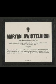 Maryan Swistelnicki członek Tow. brat. pom. Kelnerów, Portyer hotelu Pollera [...] zmarł dnia 8-go Maja 1904 roku