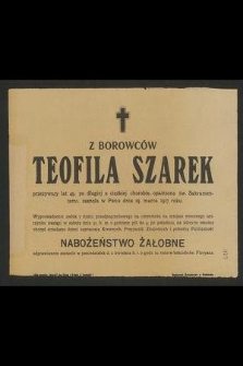 Teofila z Borowców Szarek [...] zasnęła w Panu dnia 20. marca 1917 roku