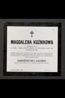 Magdalena Kuźnikowa [...] zmarła dnia 24 grudnia 1912 roku