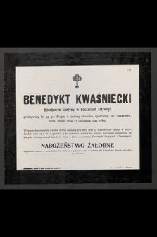 Benedykt Kwaśniecki : dzierżawca kantyny w koszarach artyleryi [...] zmarł dnia 23 listopada 1912 roku