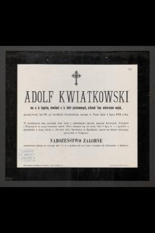 Adolf Kwiatkowski : em. c. k. kapitan, [...] zasnął w Panu dnia 4 lipca 1904 roku